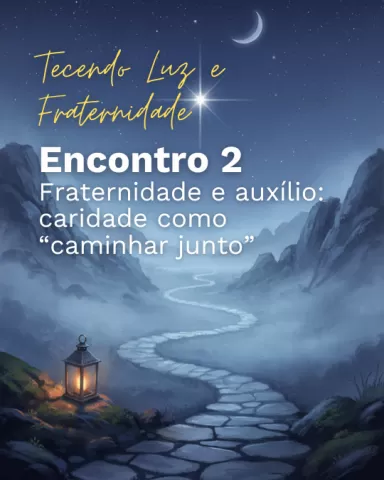 2026 - Tecendo Luz e Fraternidade - Encontro 2